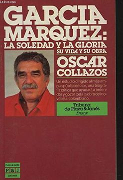portada García Márquez: La Soledad y la Gloria. Su Vida y su Obra