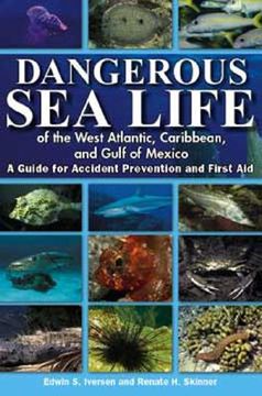 portada Dangerous sea Life of the West Atlantic, Caribbean, and Gulf of Mexico: A Guide for Accident Prevention and First aid