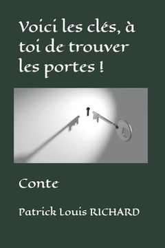 portada Voici les clés, à toi de trouver les portes !: Conte (in French)