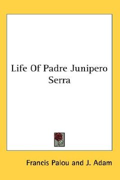 portada life of padre junipero serra (en Inglés)