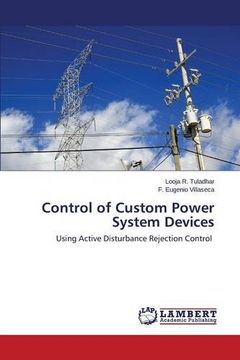 portada Control of Custom Power System Devices: Using Active Disturbance Rejection Control