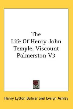 portada the life of henry john temple, viscount palmerston v3 (en Inglés)