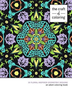 portada The Craft of Coloring: 30 Floral-Inspired Geometric Designs (en Inglés)