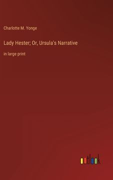portada Lady Hester; Or, Ursula's Narrative: in large print (en Inglés)