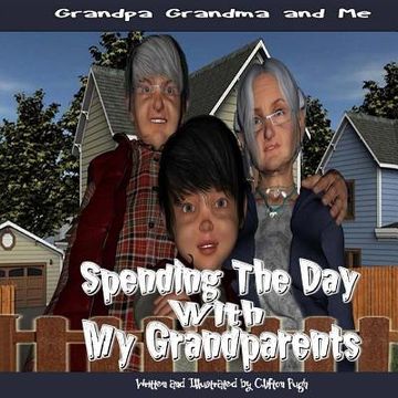 portada Spending The Day With My Grandparents: Grandpa Grandma and Me (en Inglés)