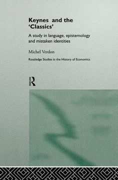 portada Keynes and the 'Classics': A Study in Language, Epistemology and Mistaken Identities (en Inglés)