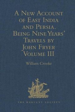 portada A New Account of East India and Persia. Being Nine Years' Travels, 1672-1681, by John Fryer: Volume III (en Inglés)