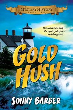 portada Gold Hush: Mystery History Series Book Two