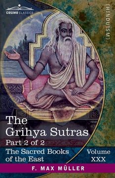 portada The Grihya Sutras, Part 2 of 2: Rules of Vedic Domestic Ceremonies-Gobhila, Hiranyakesin, Apastamba; Apastamba Yagña Paribhasha-Sutras (en Inglés)