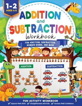 portada Addition and Subtraction Workbook: Math Workbook Grade 1 Fun Addition, Subtraction, Number Bonds, Fractions, Matching, Time, Money, And More 