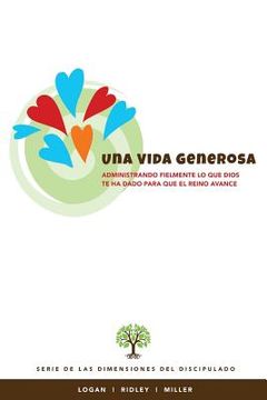 portada Una Vida Generosa: Administrando fielmente lo que Dios te ha dado para que el Reino avance (in Spanish)