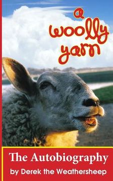 portada A Woolly Yarn: the Derek the Weathersheep Autobiography (en Inglés)