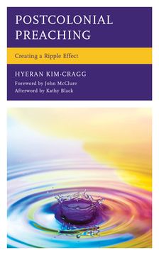 portada Postcolonial Preaching: Creating a Ripple Effect (Postcolonial and Decolonial Studies in Religion and Theology) (in English)