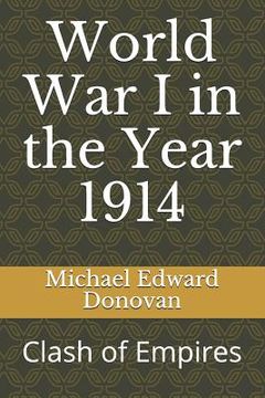 portada World War I in the Year 1914: Clash of Empires (in English)