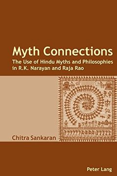 portada Myth Connections: The Use of Hindu Myths and Philosophies in R.K. Narayan and Raja Rao. (Enlarged with «The Myth Connection»)