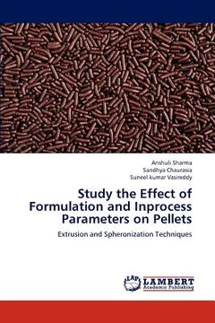portada study the effect of formulation and inprocess parameters on pellets