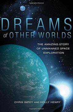 portada Dreams Of Other Worlds: The Amazing Story Of Unmanned Space Exploration