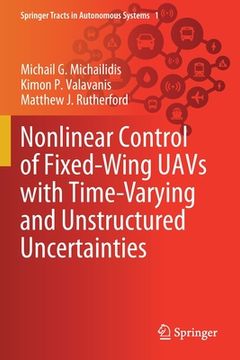 portada Nonlinear Control of Fixed-Wing Uavs with Time-Varying and Unstructured Uncertainties (en Inglés)