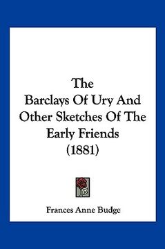 portada the barclays of ury and other sketches of the early friends (1881) (in English)