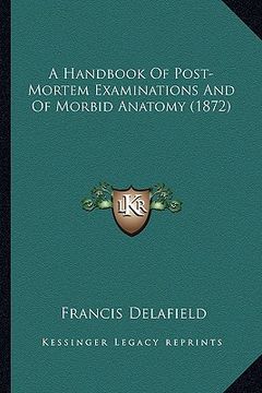portada a handbook of post-mortem examinations and of morbid anatomy (1872) (en Inglés)
