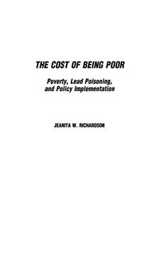 portada The Cost of Being Poor: Poverty, Lead Poisoning, and Policy Implementation (en Inglés)