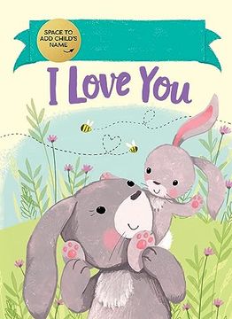 portada I Love you Fill-In: A Fill-In-Your-Name Personalized Book About Love for a Child (Gifts for Babies and Toddlers, Gift or Card for Baby Showers)
