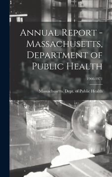 portada Annual Report - Massachusetts, Department of Public Health; 1966-1971