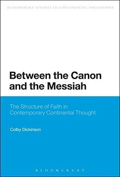 portada between the canon and the messiah: the structure of faith in contemporary continental thought (en Inglés)