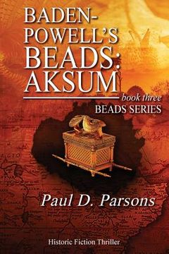 portada Baden-Powell's Beads: Aksum: book three: Beads Series (en Inglés)