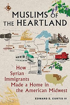 portada Muslims of the Heartland: How Syrian Immigrants Made a Home in the American Midwest (en Inglés)