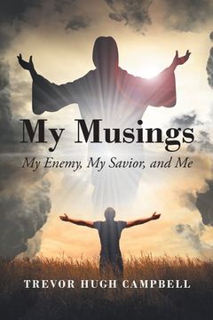 portada My Musings: My Enemy, My Savior, and Me (en Inglés)
