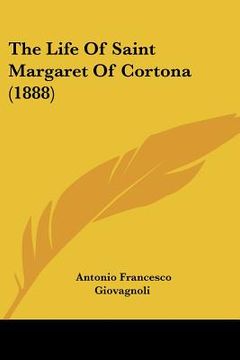 portada the life of saint margaret of cortona (1888) (en Inglés)