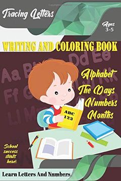 portada Learn Letters and Numbers abc 123 Writing and Coloring Book: Practice Writing for Kids Ages 3-5 for k-2 & k-3 Students, 110 Pages, 6x9 Inches 