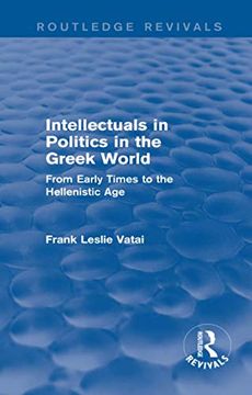 portada Intellectuals in Politics in the Greek World(Routledge Revivals): From Early Times to the Hellenistic age (en Inglés)