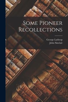 portada Some Pioneer Recollections (en Inglés)