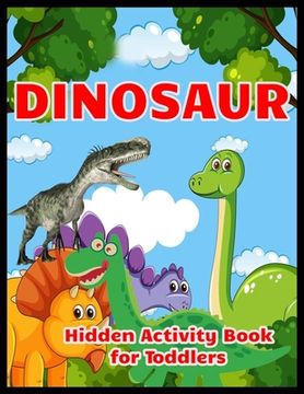 portada DINOSAUR Hidden Activity Book for Toddlers: Hidden Pictures Book (en Inglés)