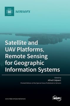 portada Satellite and UAV Platforms, Remote Sensing for Geographic Information Systems (en Inglés)