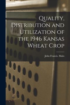portada Quality, Distribution and Utilization of the 1946 Kansas Wheat Crop (en Inglés)