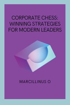 portada Corporate Chess: Winning Strategies for Modern Leaders (en Inglés)