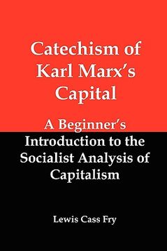portada catechism of karl marx's capital: a beginner's introduction to the socialist analysis of capitalism (in English)