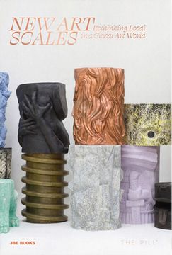 New Art Scales: Rethinking Local in a Global Art World (en Inglés)