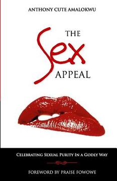 portada The Sex Appeal: Celebrating Sexual Purity in a Godly Way