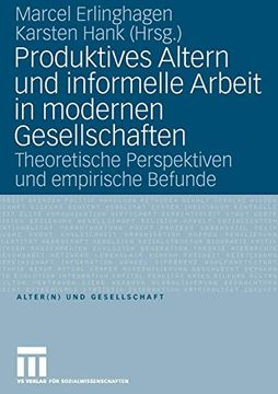 portada Produktives Altern und Informelle Arbeit in Modernen Gesellschaften: Theoretische Perspektiven und Empirische Befunde (in German)