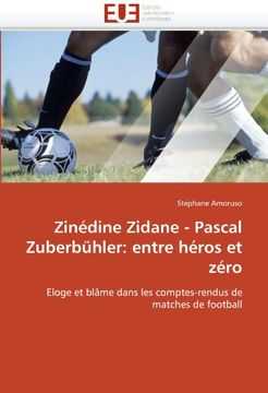 portada Zinedine Zidane - Pascal Zuberbuhler: Entre Heros Et Zero