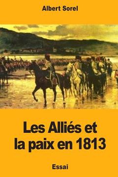 portada Les Alliés et la paix en 1813 (in French)