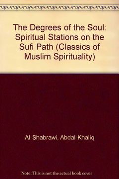 portada The Degrees of the Soul (Classics of Muslim Spirituality) (en Inglés)