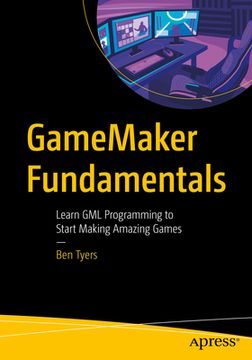 portada Gamemaker Fundamentals: Learn Gml Programming to Start Making Amazing Games (en Inglés)