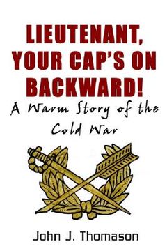 portada lieutenant, your cap's on: a warm story of the cold war (en Inglés)