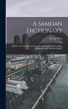 portada A Samoan Dictionary: English and Samoan, and Samoan and English; With a Short Grammar of the Samoan Dialect (in English)