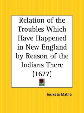 portada relation of the troubles which have happened in new england by reason of the indians there (en Inglés)